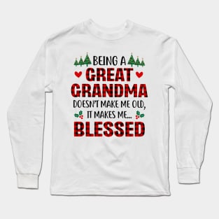 Being A Great Grandma Doesn't Make Me Old It Makes Me Blessed Long Sleeve T-Shirt